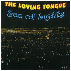 The Loving Tongue : Sea of Lights The Loving Tongue : Sea of Lights